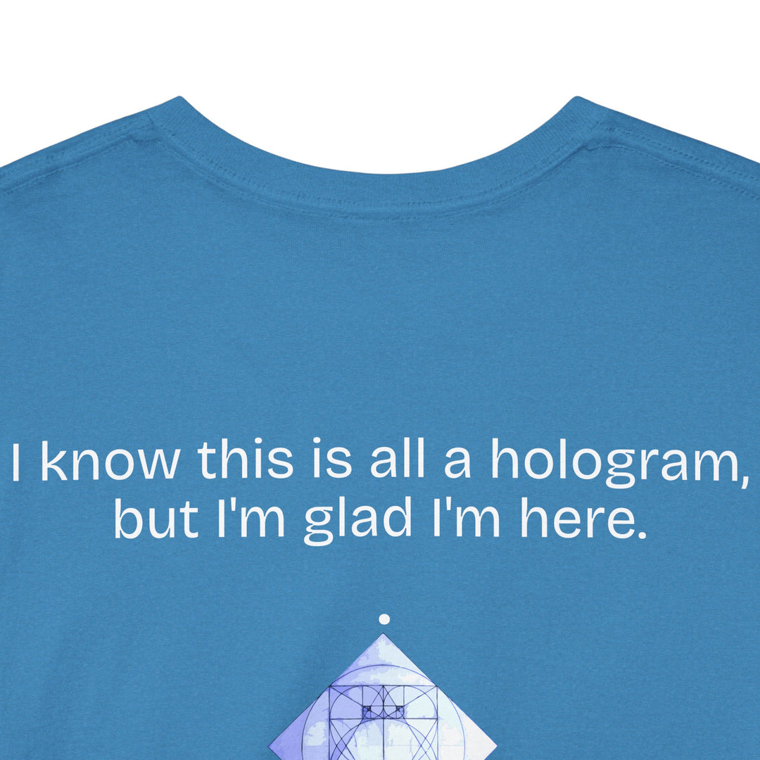 I know this is all a hologram...