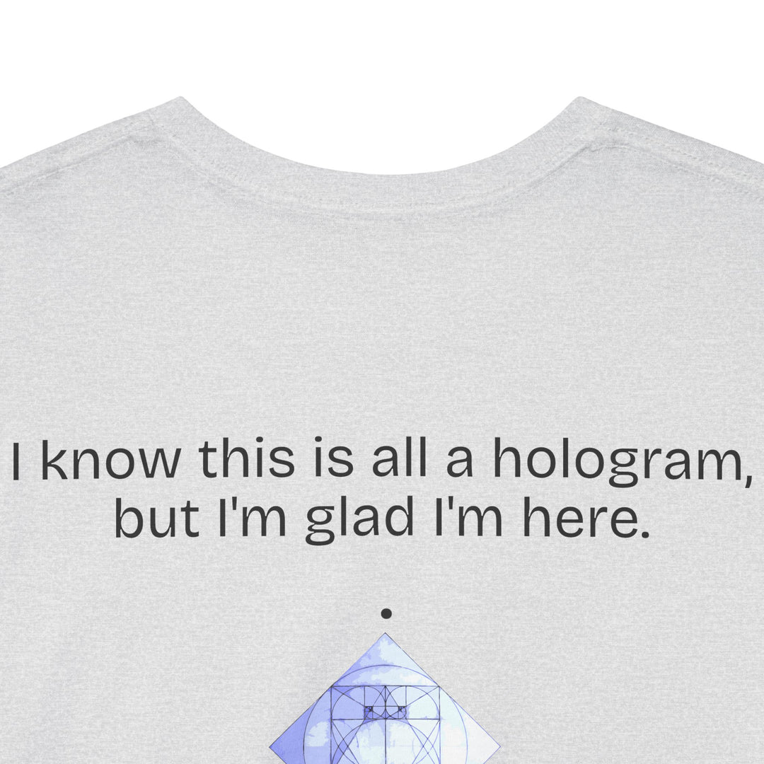 I know this is all a hologram...