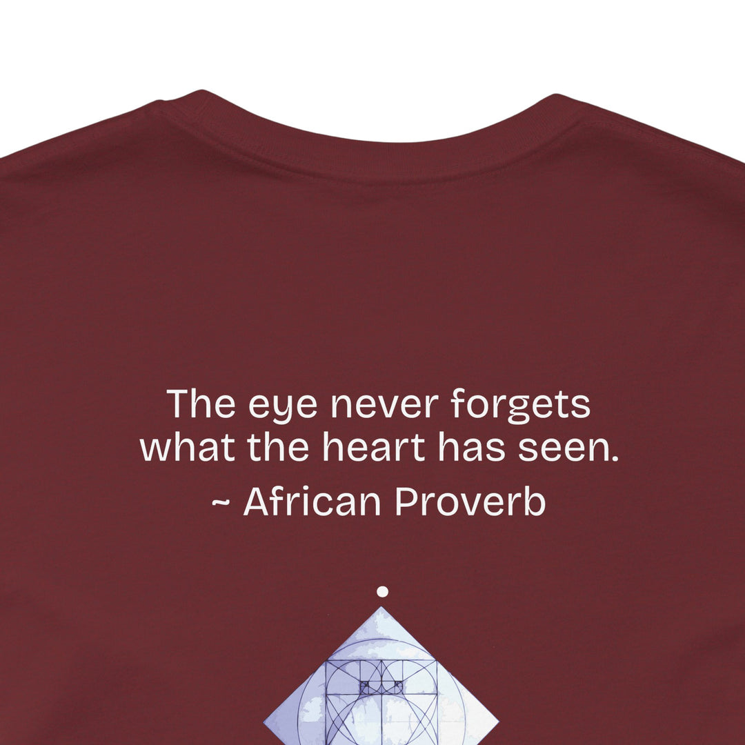 “The eye never forgets what the heart has seen.” — African Proverb