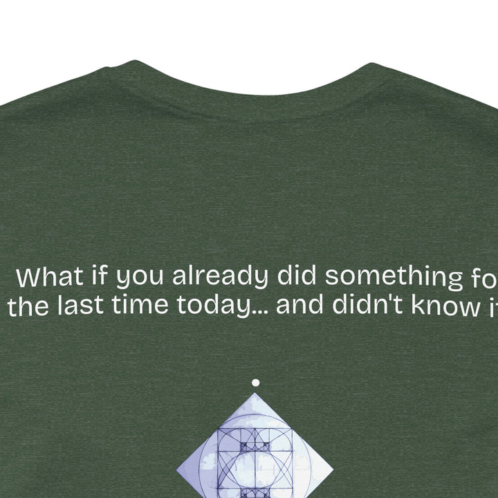 What if you already did something for the last time today... and didn't know it?