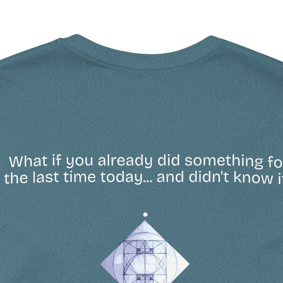 What if you already did something for the last time today... and didn't know it?