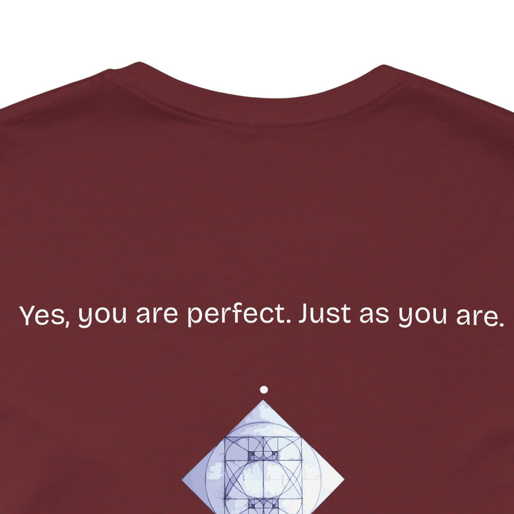 You are perfect. Just as you are.