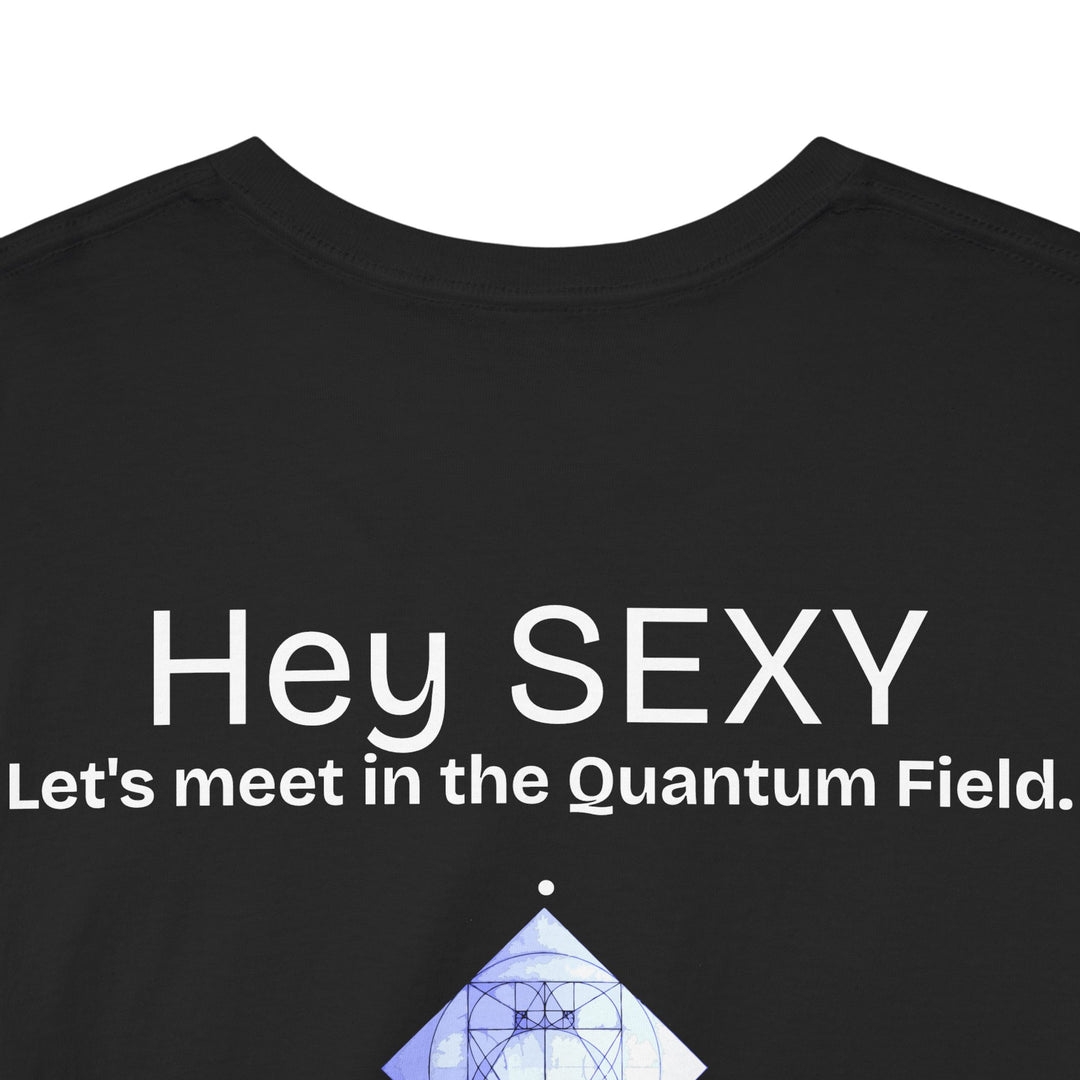 Hey, Sexy. Let's meet in the Quantum Field