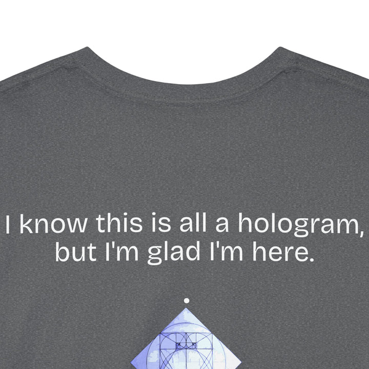 I know this is all a hologram...