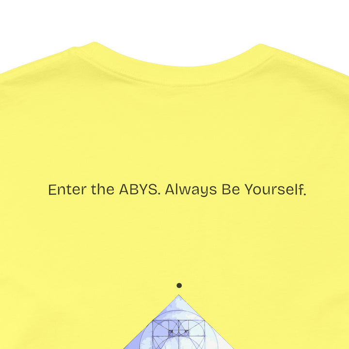 Enter the ABYS. Always Be Yourself.
