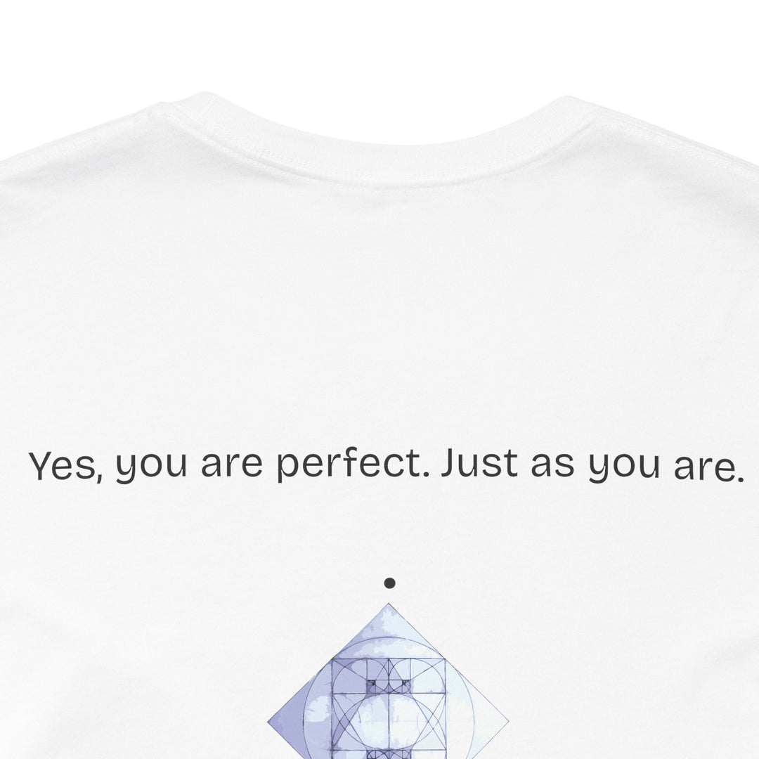 You are perfect. Just as you are.