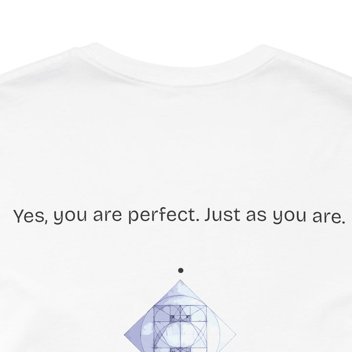 You are perfect. Just as you are.