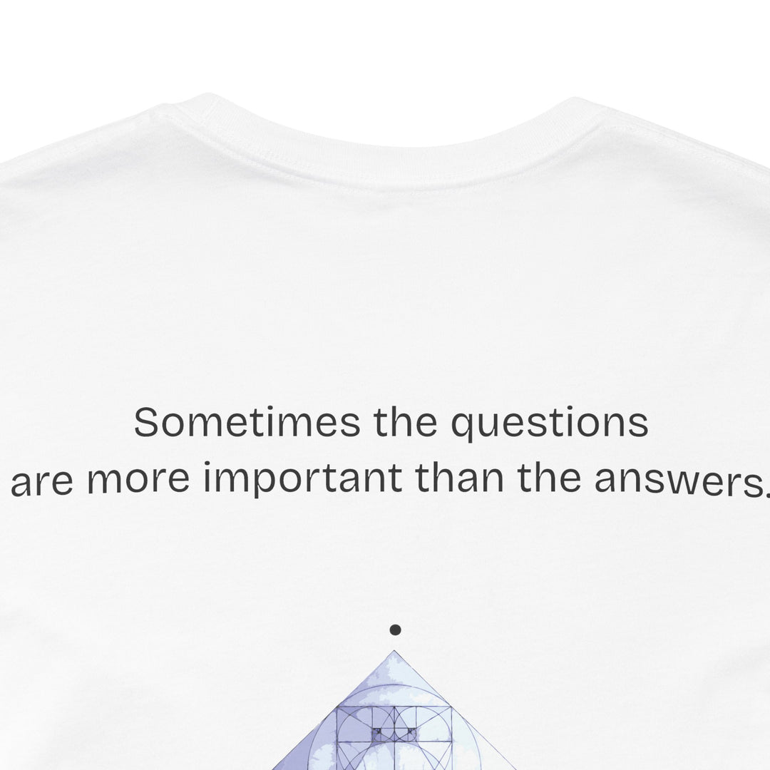 Sometimes the questions are more important than the answers.