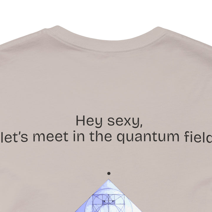 Hey sexy, let’s meet in the quantum field.