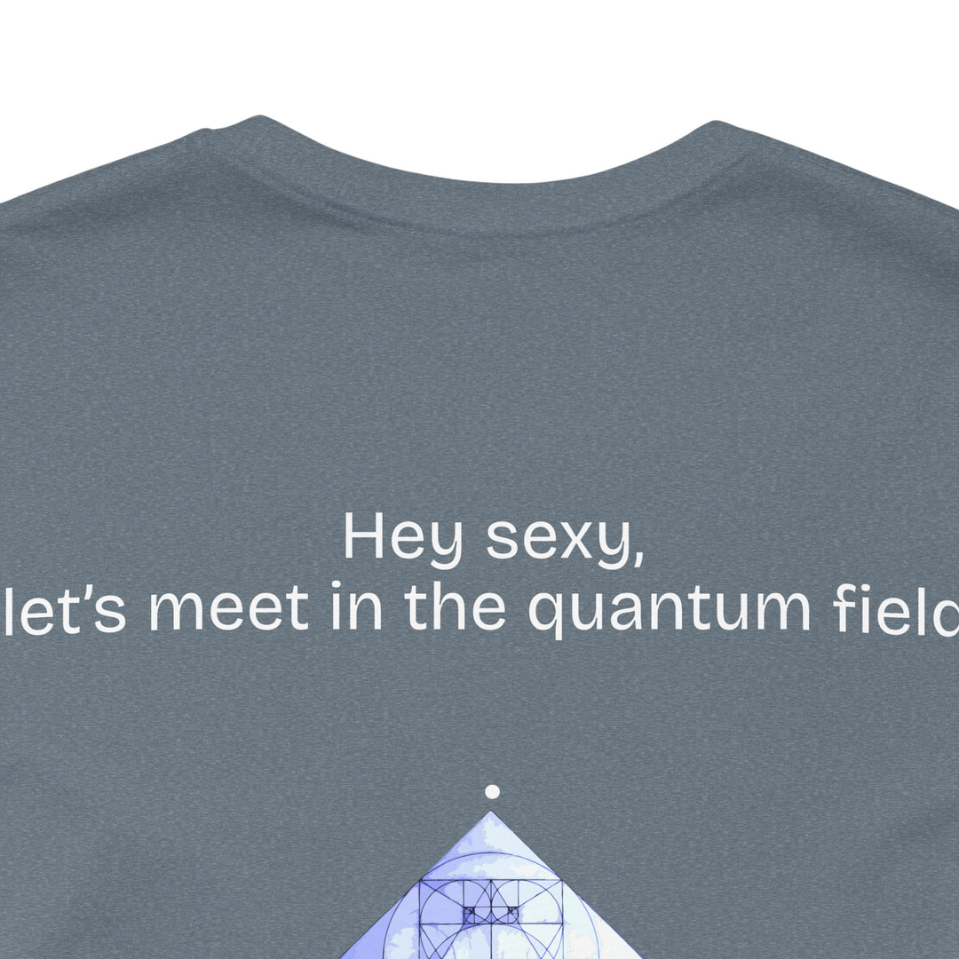 Hey sexy, let’s meet in the quantum field.