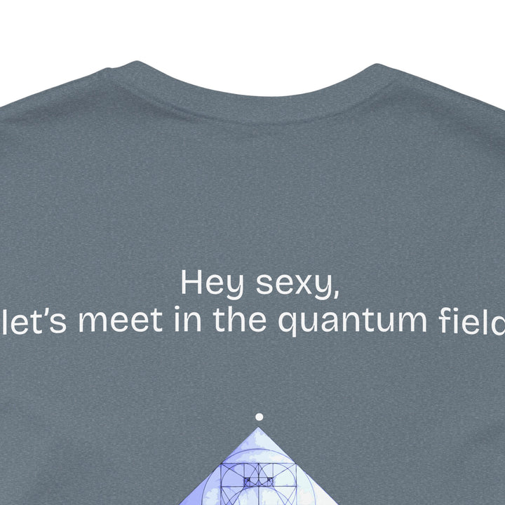 Hey sexy, let’s meet in the quantum field.