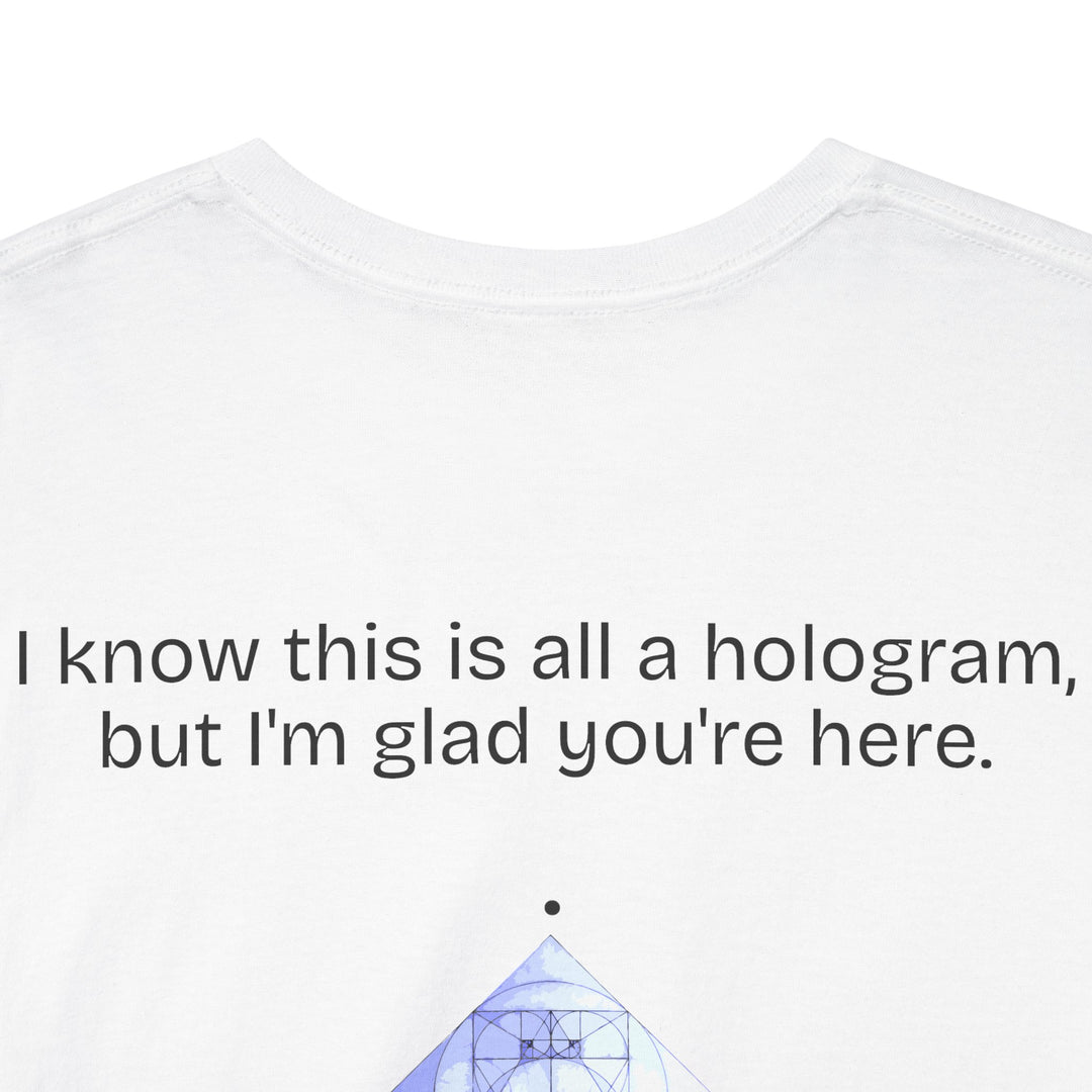 I know this is all a hologram (version: you're here)