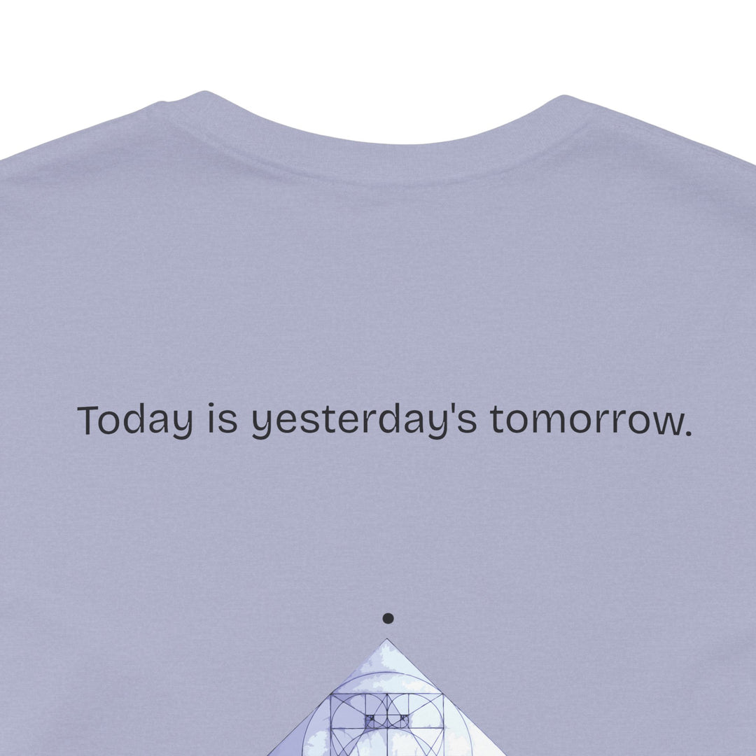 Today is yesterday's tomorrow.