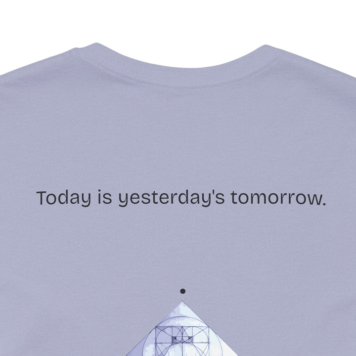 Today is yesterday's tomorrow.