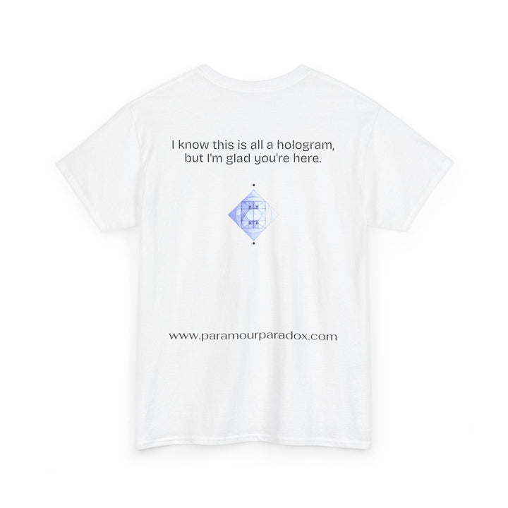I know this is all a hologram (version: you're here)