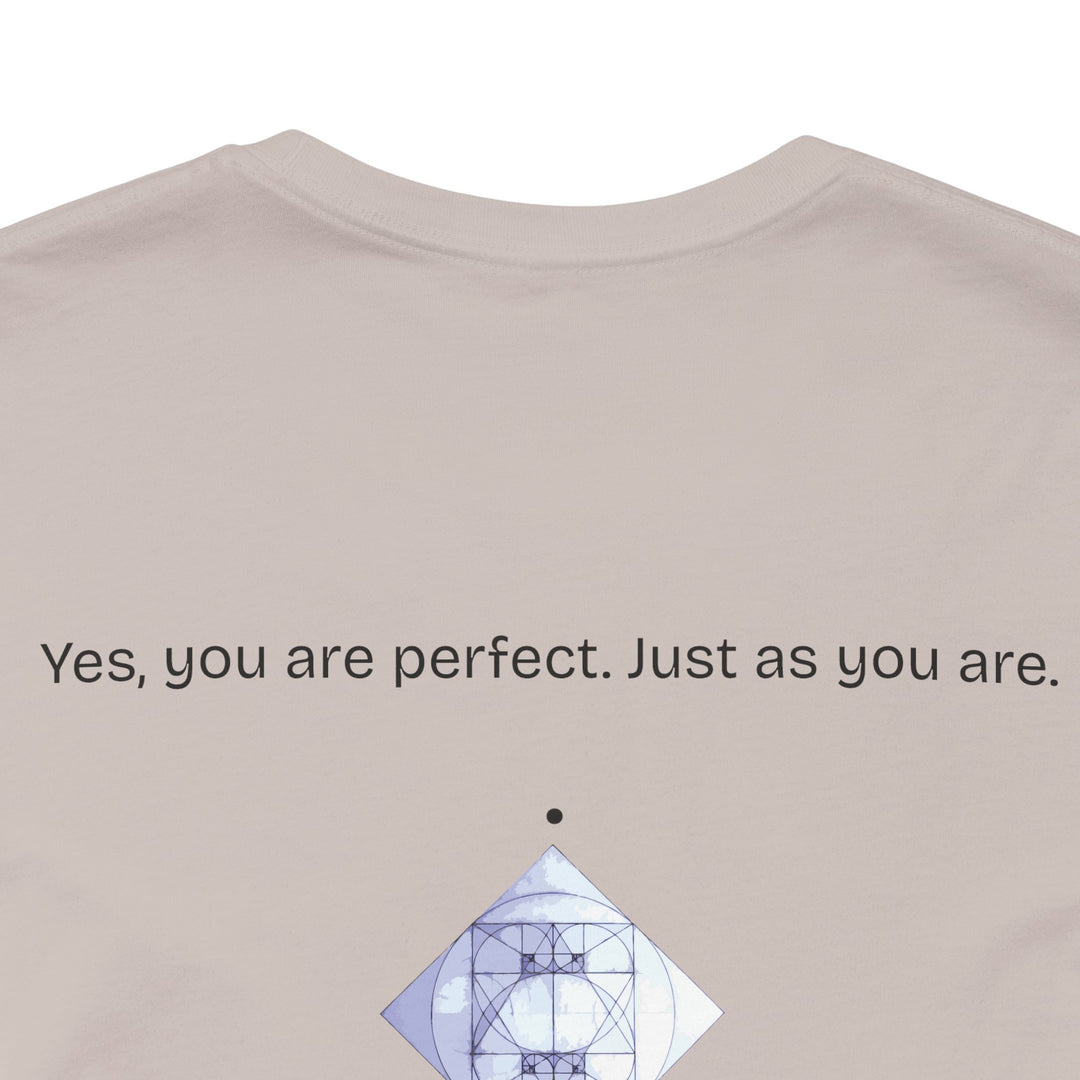 You are perfect. Just as you are.