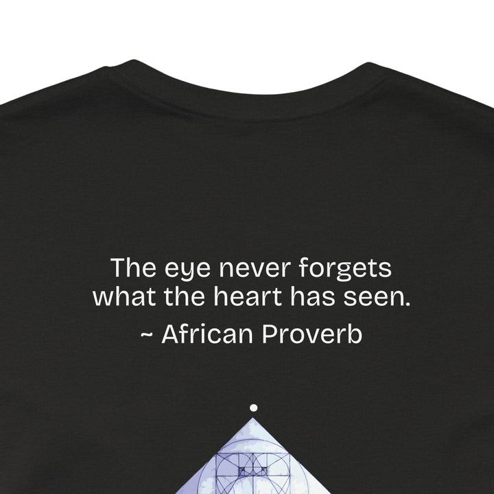 “The eye never forgets what the heart has seen.” — African Proverb