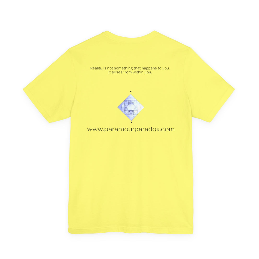 Reality is not something that happens to you. It arises from within you.