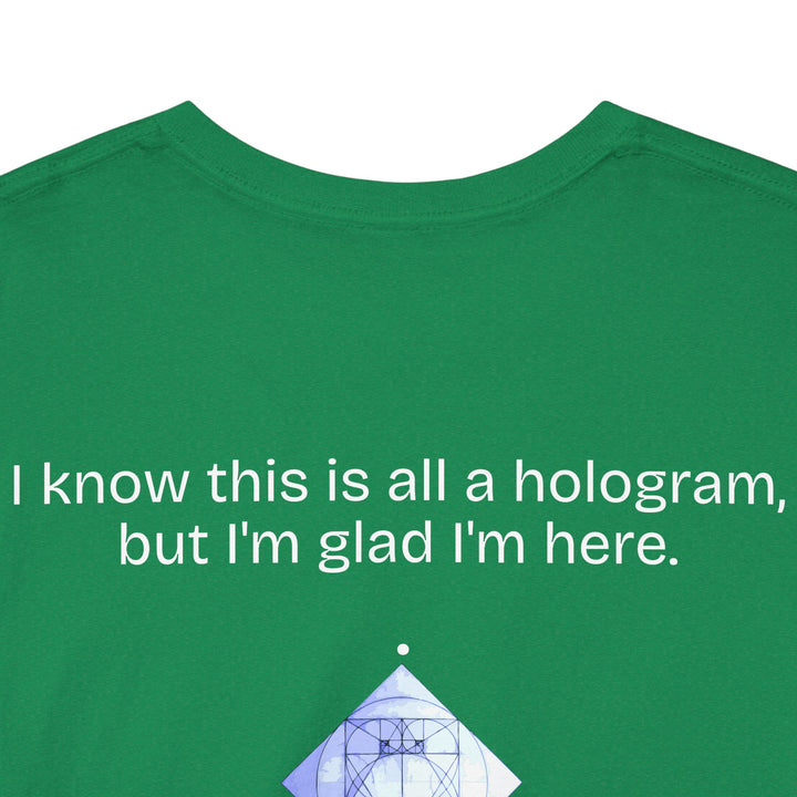I know this is all a hologram...