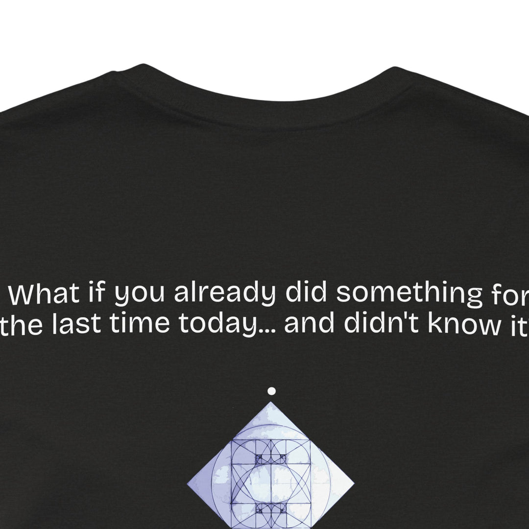 What if you already did something for the last time today... and didn't know it?