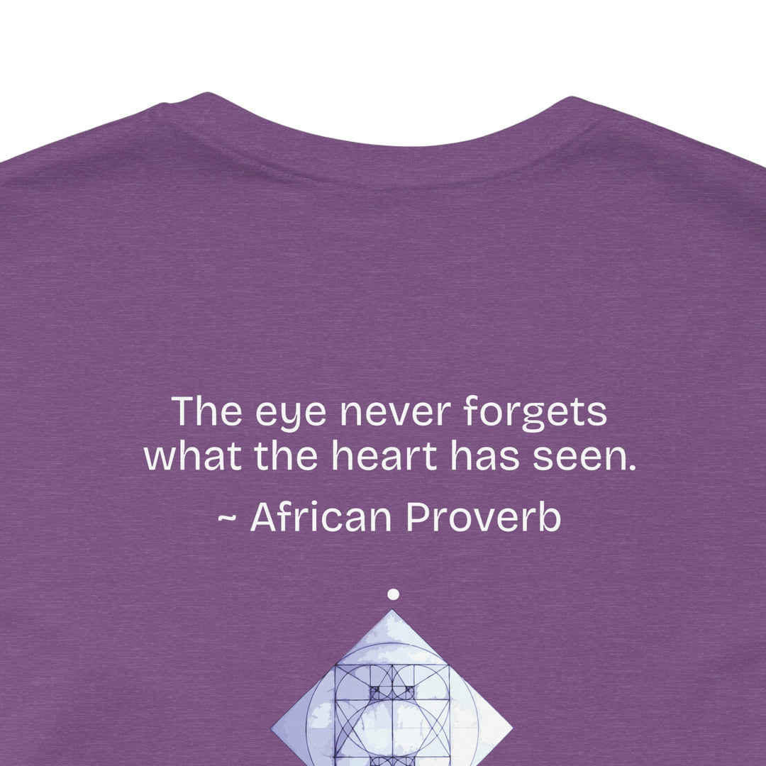 “The eye never forgets what the heart has seen.” — African Proverb