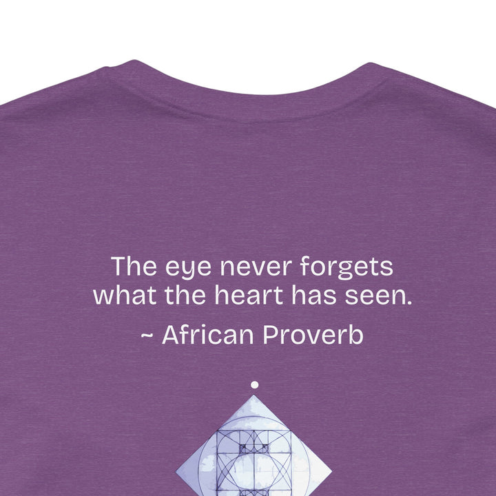 “The eye never forgets what the heart has seen.” — African Proverb