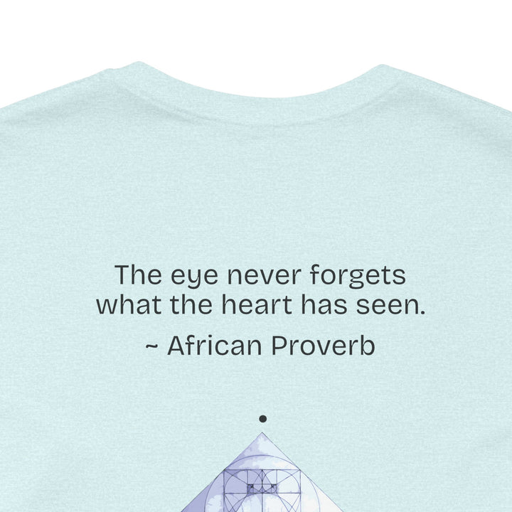 “The eye never forgets what the heart has seen.” — African Proverb