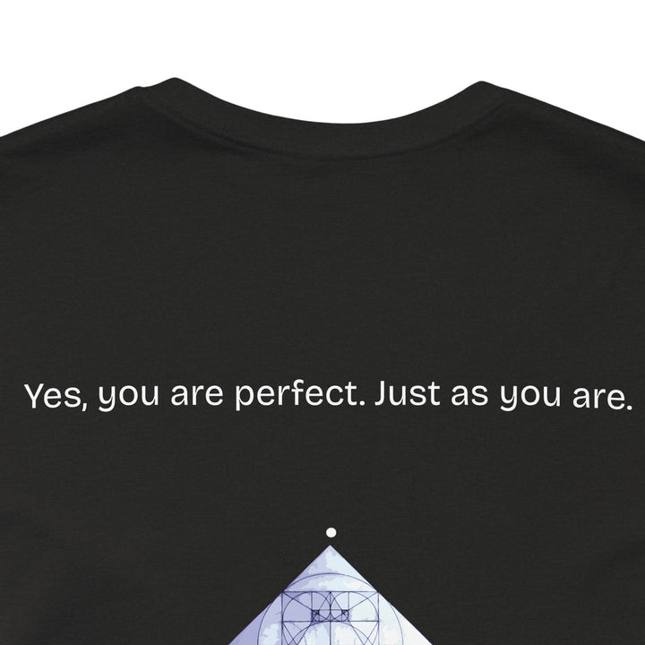 You are perfect. Just as you are.