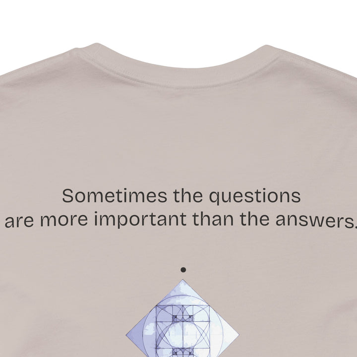 Sometimes the questions are more important than the answers.