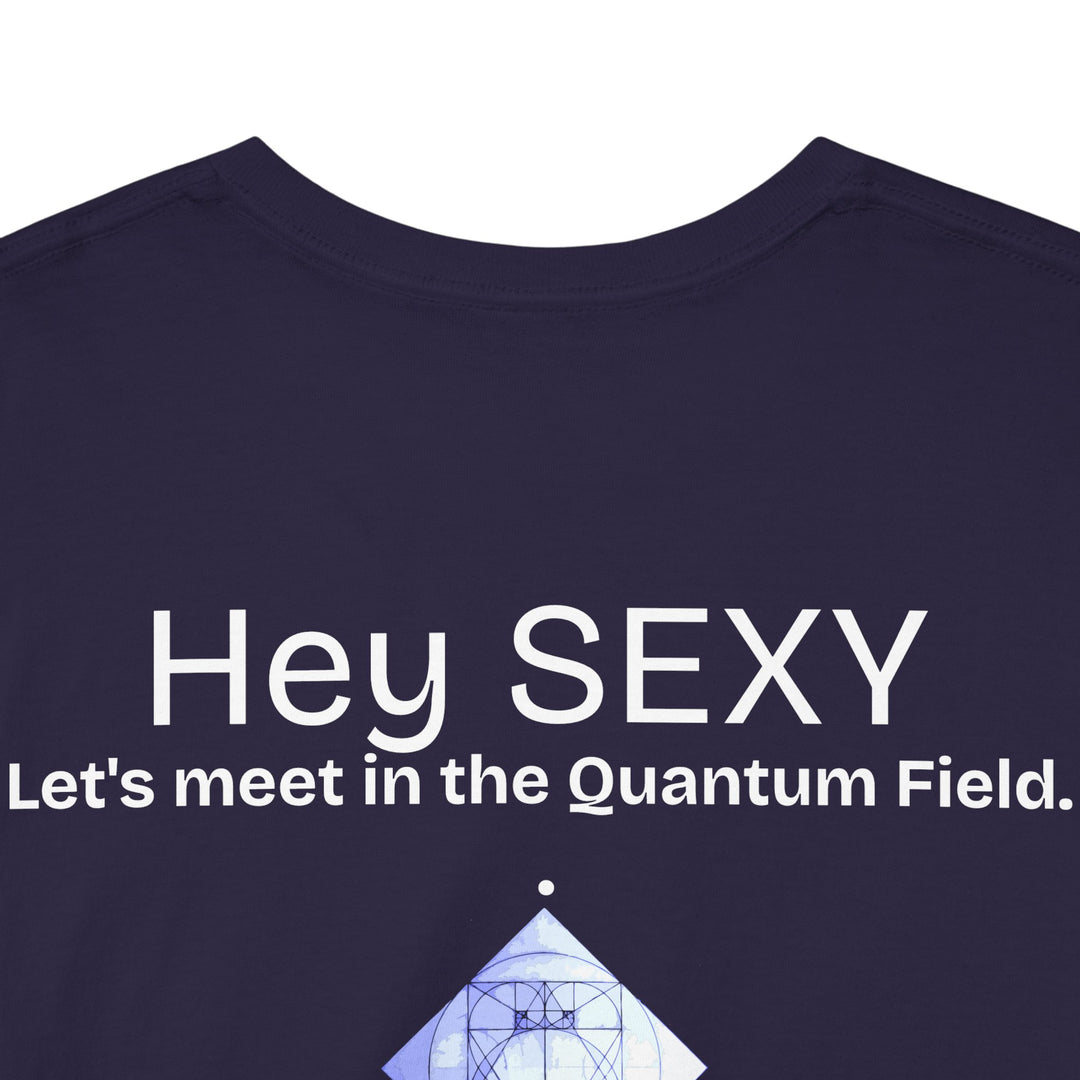 Hey, Sexy. Let's meet in the Quantum Field