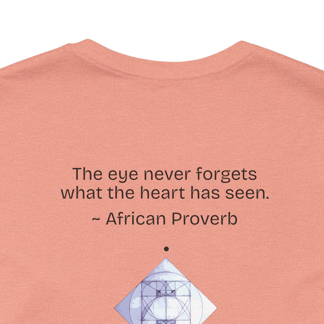 “The eye never forgets what the heart has seen.” — African Proverb