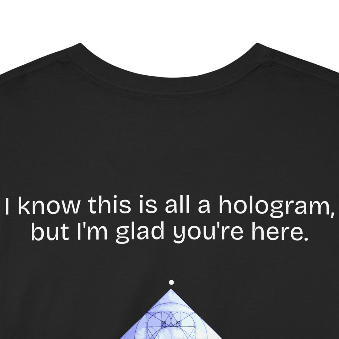 I know this is all a hologram (version: you're here)