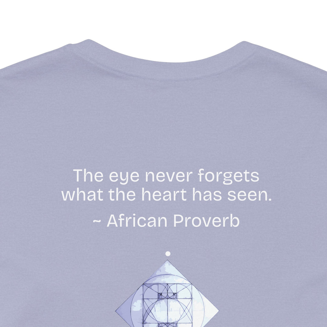 “The eye never forgets what the heart has seen.” — African Proverb