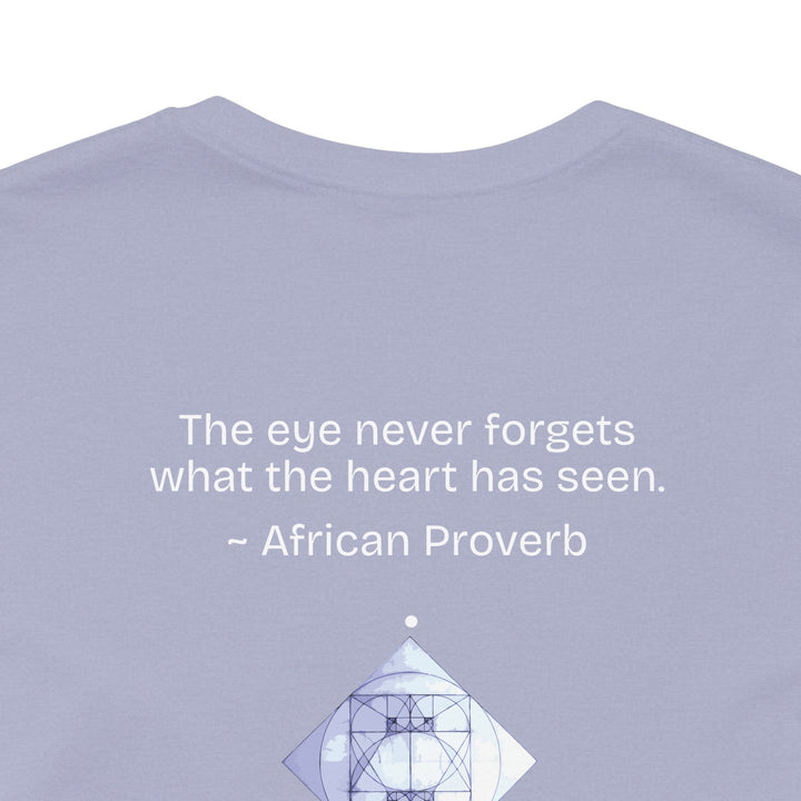 “The eye never forgets what the heart has seen.” — African Proverb