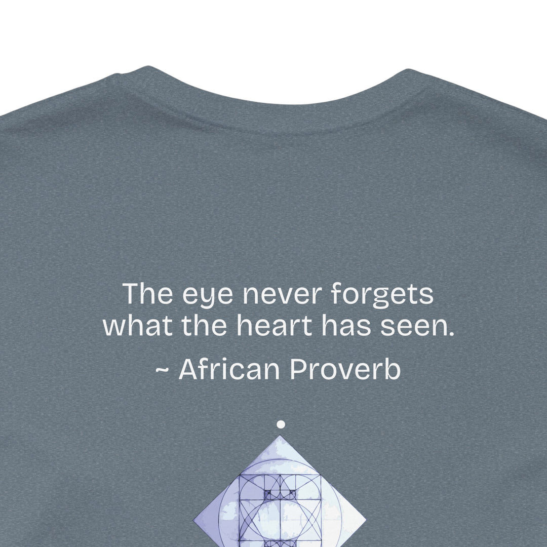 “The eye never forgets what the heart has seen.” — African Proverb
