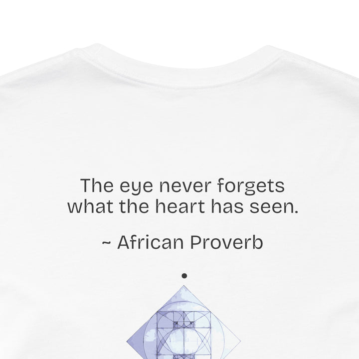 “The eye never forgets what the heart has seen.” — African Proverb