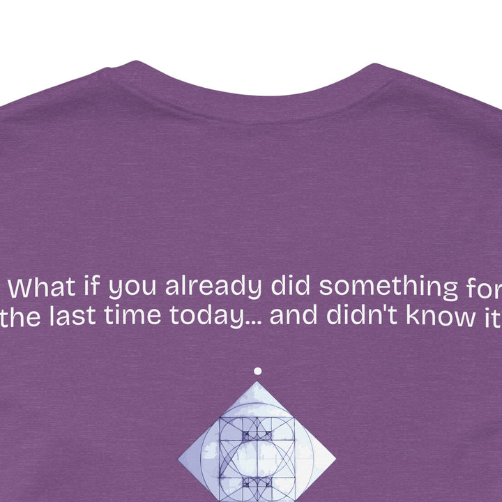 What if you already did something for the last time today... and didn't know it?