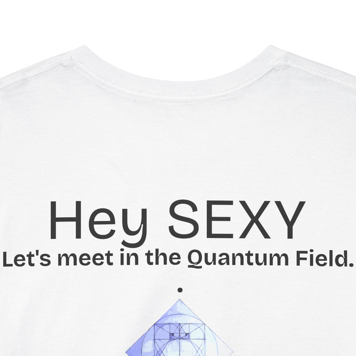 Hey, Sexy. Let's meet in the Quantum Field