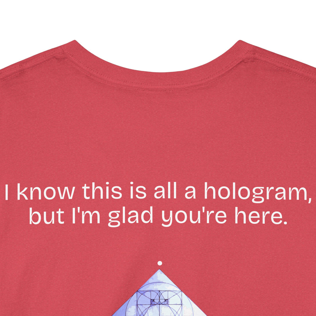 I know this is all a hologram (version: you're here)