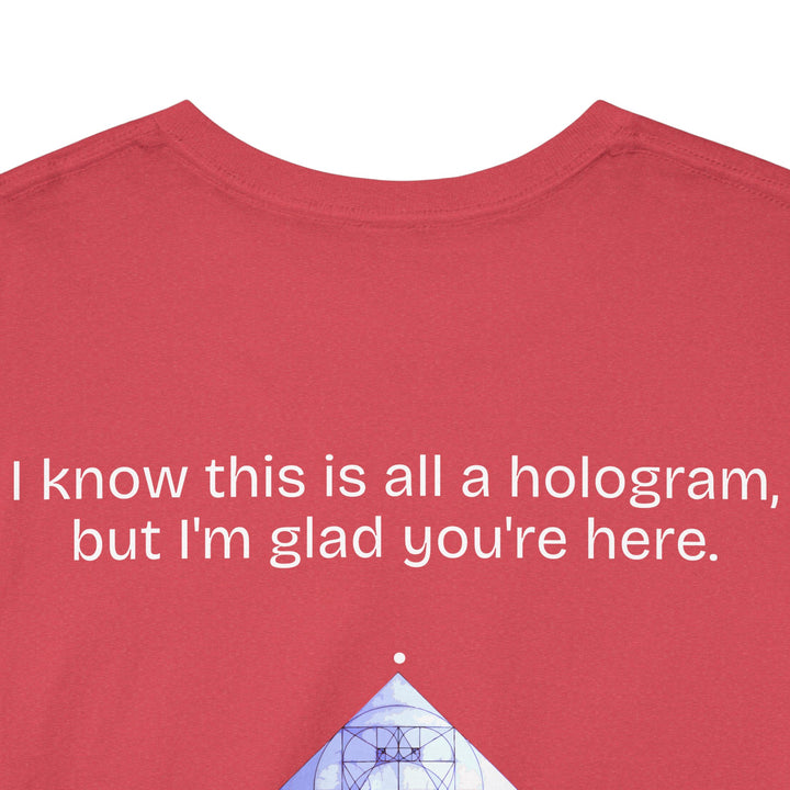 I know this is all a hologram (version: you're here)
