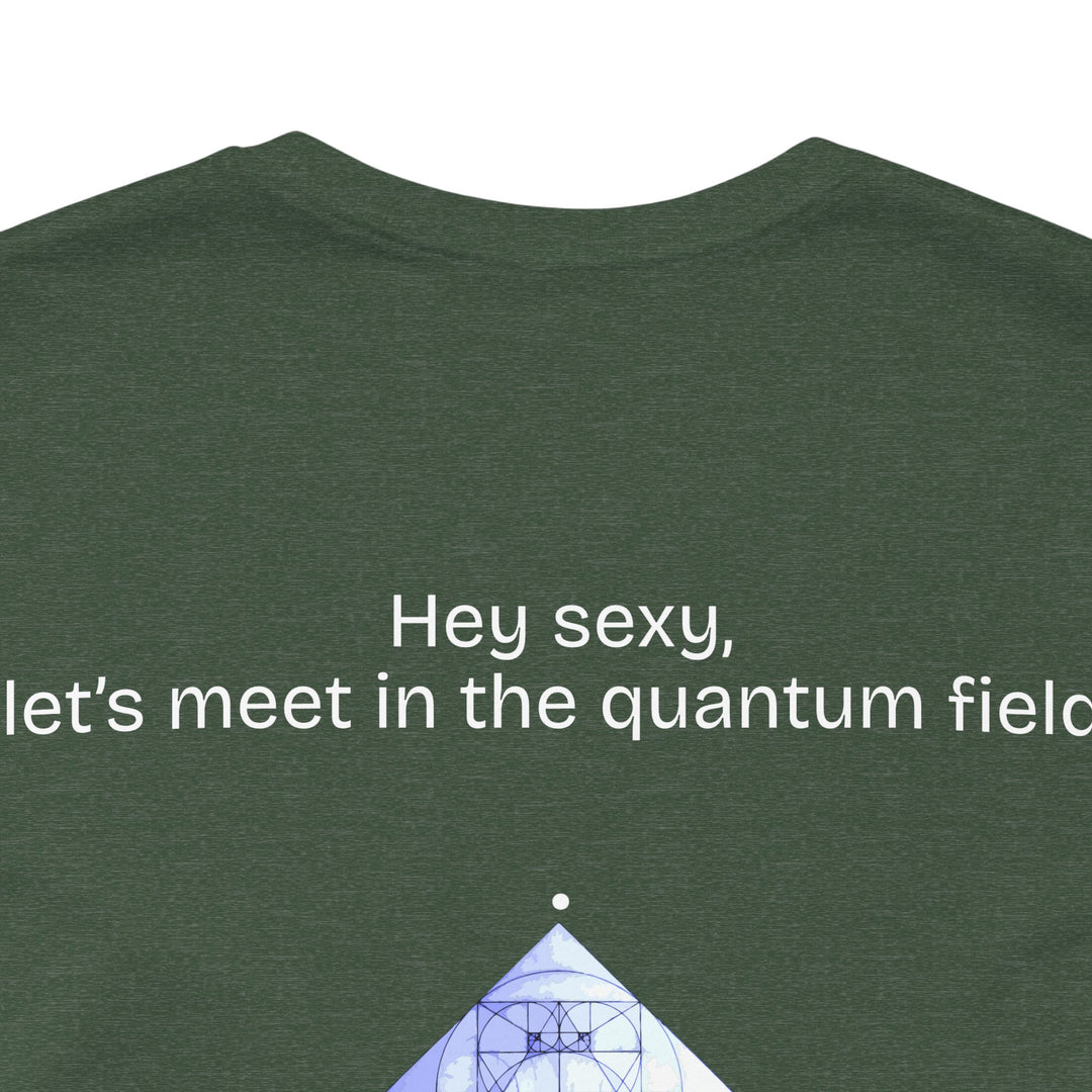 Hey sexy, let’s meet in the quantum field.