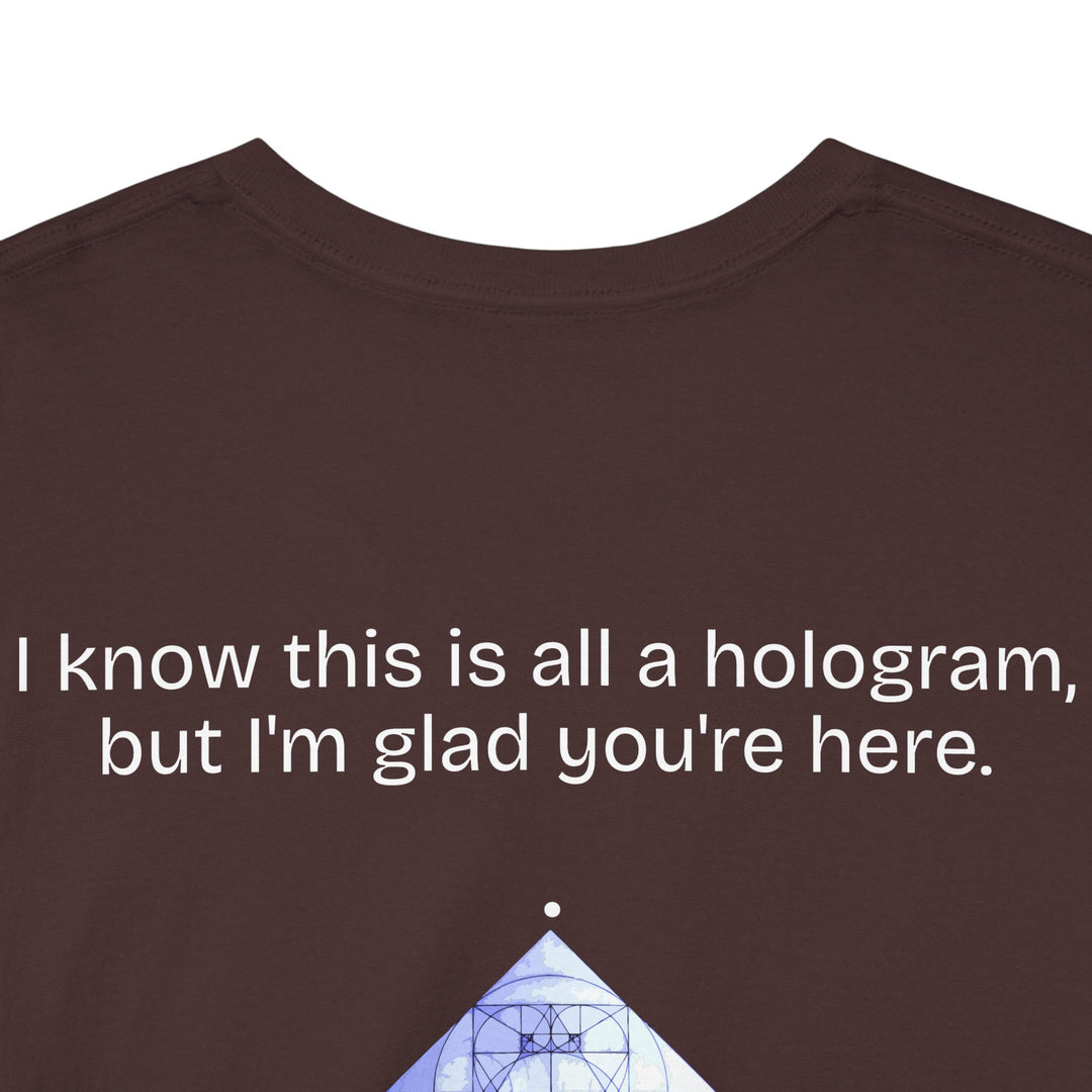 I know this is all a hologram (version: you're here)