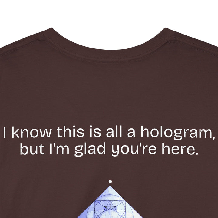 I know this is all a hologram (version: you're here)