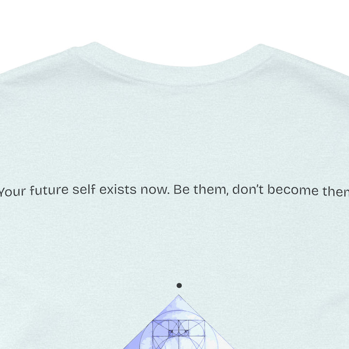 Your future self exists now. Be them, don’t become them.