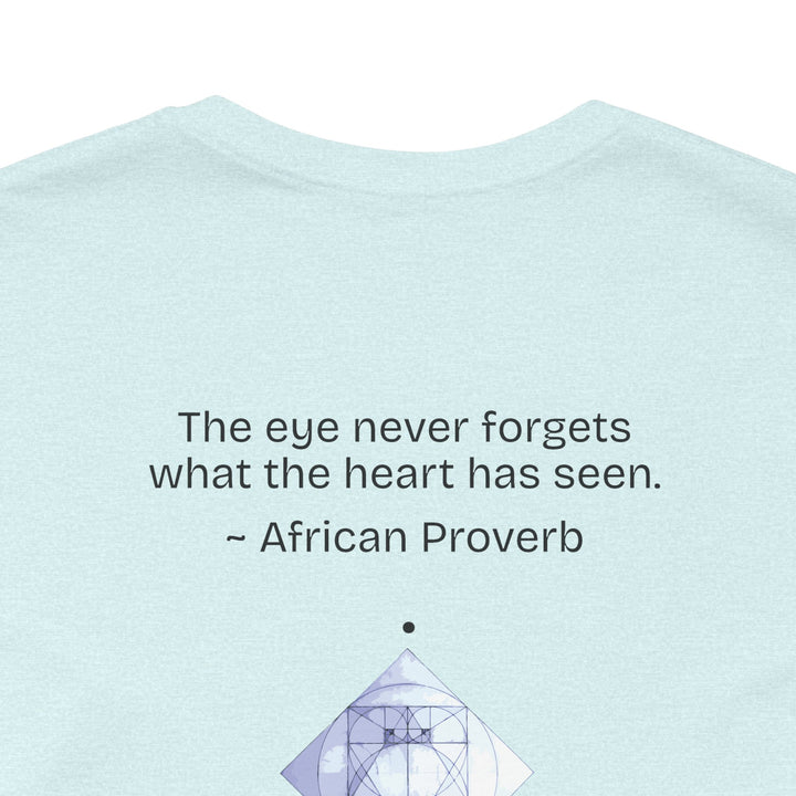 “The eye never forgets what the heart has seen.” — African Proverb