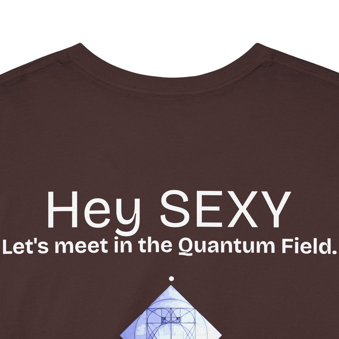 Hey, Sexy. Let's meet in the Quantum Field