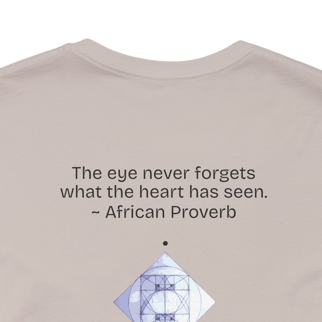“The eye never forgets what the heart has seen.” — African Proverb