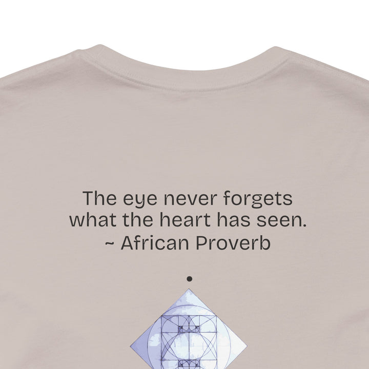 “The eye never forgets what the heart has seen.” — African Proverb
