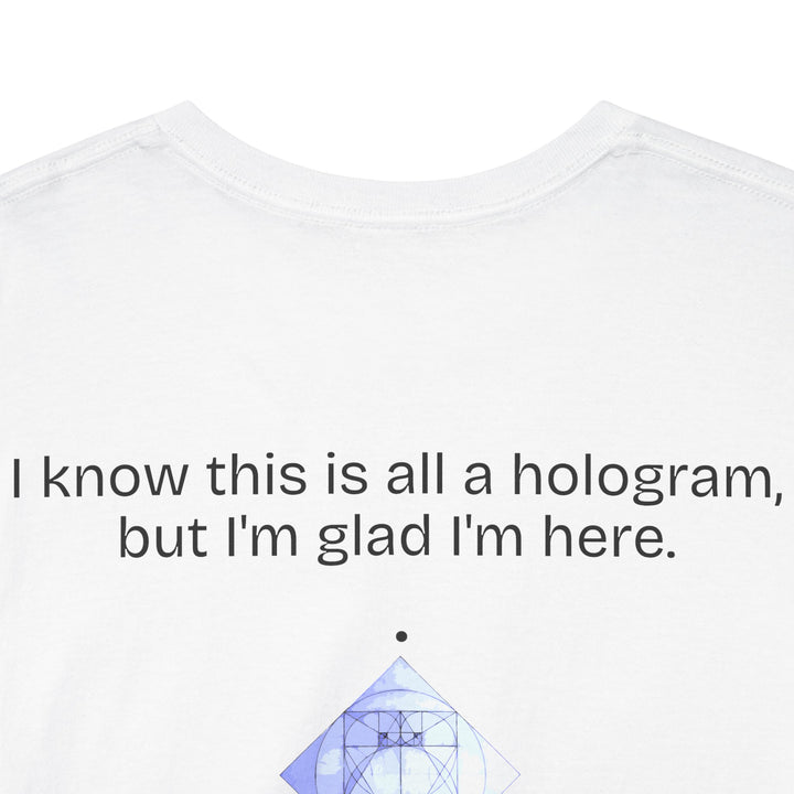 I know this is all a hologram...