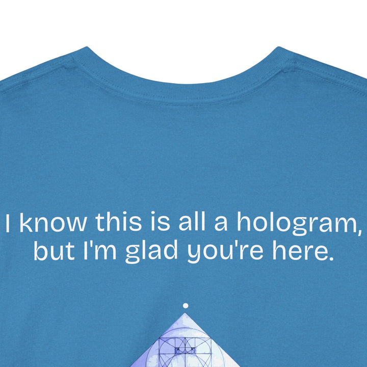 I know this is all a hologram (version: you're here)